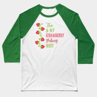 This Is My Strawberry Picking Shirt Baseball T-Shirt